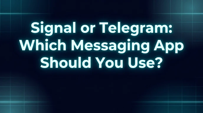 Signal or Telegram